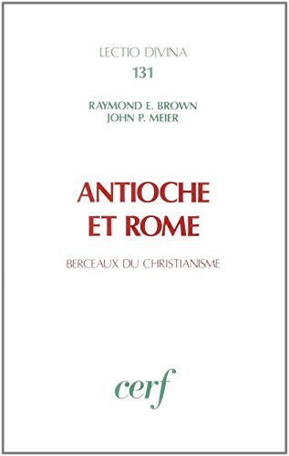 Télécharger Antioche et Rome - Berceaux du christianisme Gratuit