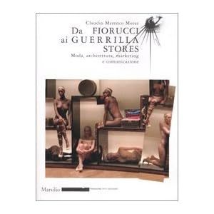 Da Fiorucci al Guerilla Stores. Moda, architettura, marketing e comunicazione