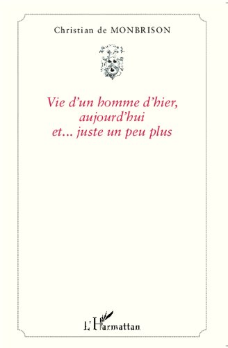 Vie d'un homme d'hier, aujourd'hui et... juste un peu plus Vie d'un homme d'hier, aujourd'hui et... juste un peu plus