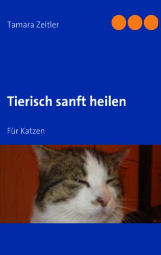 Download Tierisch sanft heilen: Für Katzen Download Tierisch sanft heilen: Für Katzen