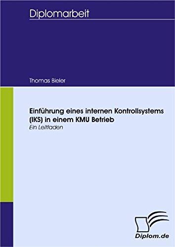 Einführung eines internen Kontrollsystems (IKS) in einem KMU Betrieb: Ein Leitfaden (Diplomica)