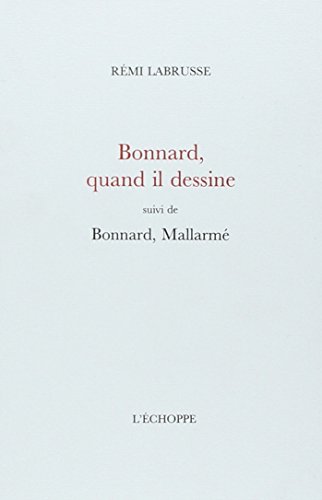 Download Bonnard, quand il dessine : Suivi de Bonnard, Mallarmé Download Bonnard, quand il dessine : Suivi de Bonnard, Mallarmé