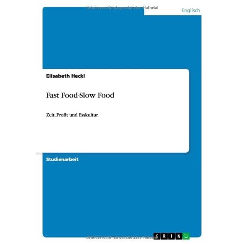 Fast Food-Slow Food: Zeit, Profit und Esskultur