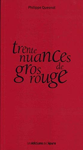 Trente nuances de gros rouge Trente nuances de gros rouge