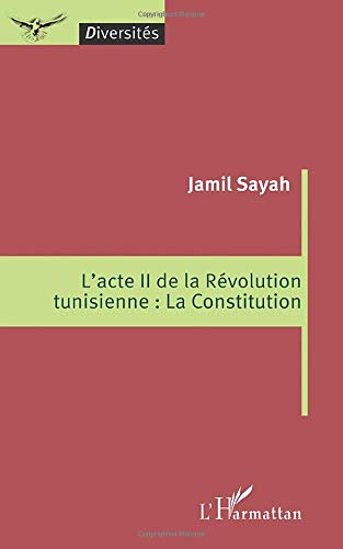 L'acte II de la Révolution tunisienne : La Constitution L'acte II de la Révolution tunisienne : La Constitution