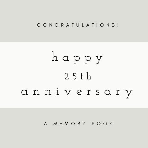 Congratulations! Happy 25th Anniversary: A Memory Book: SOFTCOVER Anniversary Memory Book or Anniversary Guest Book for Friends and Family to Share A ... Anniversary Gifts, Happy Anniversary Gifts)