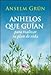 Anhelos que guian/Desires that Guide: Para realizar tu plan de vida/To Make Your Life Plan - Anselm Grun