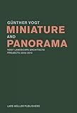 Miniature and Panorama: Vogt Landscape Architects, Projects 2000-2012 by 