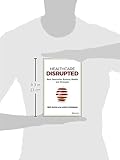 Image de Healthcare Disrupted: Next Generation Business Models and Strategies