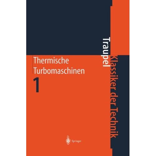 [PDF] Download Thermische Turbomaschinen: Thermodynamisch-strömungstechnische Berechnung (Klassiker der Technik) Kostenlos