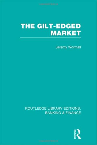 The Gilt-Edged Market (RLE Banking & Finance) (Routledge Library Editions: Banking & Finance)
