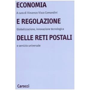 Economia e regolazione delle reti postali. Globalizzazione, innovazione tecnologica e