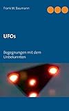 UFOs: Begegnungen mit dem Unbekannten by Frank W. Baumann