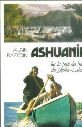 couverture de : ASHUANIPI : SUR LA PISTE DES INDIENS DU QU&Eacute;BEC-LABRADOR