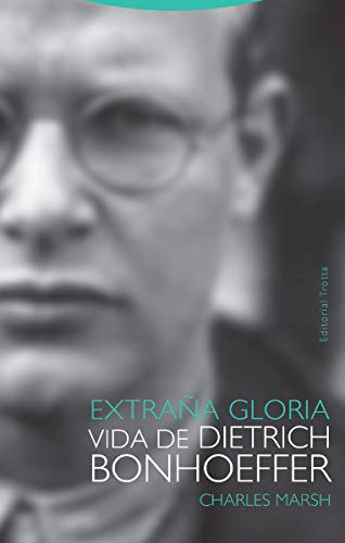 Extraña gloria: Vida de Dietrich Bonhoeffer (Tiempo Recobrado)
