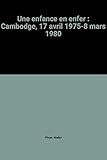 Image de Une enfance en enfer : Cambodge, 17 avril 1975-8 mars 1980
