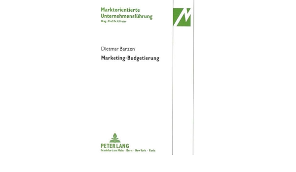 Marketing Budgetierung Marktorientierte Unternehmensfuhrung Band 9 Dietmar Barzen Amazon De Bucher