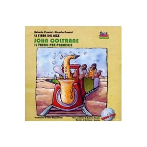 John Coltrane. Un treno per Paradise. Con CD Audio