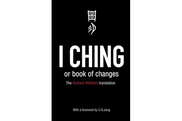 I Ching or Book of Changes: Ancient Chinese wisdom to inspire and enlighten