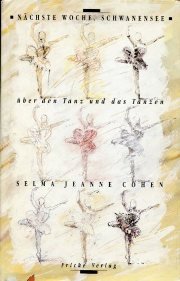 Nächste Woche, Schwanensee. Über den Tanz und das Tanzen