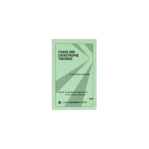[(Chaos and Catastrophe Theories: Nonlinear Modeling in the Social Sciences)] [Author: Courtney Brown] published on (August, 1995)