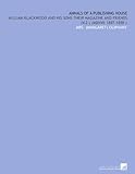 Image de Annals of a Publishing House: William Blackwood and His Sons Their Magazine and Friends (V.2 ) (MDXVII 1897-1898 )