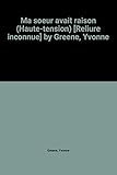 Ma soeur avait raison (Haute-tension) [Reliure inconnue] by Greene, Yvonne