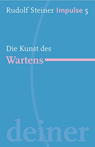 Die Kunst des Wartens: Werde ein Mensch mit Initiative: Ressourcen (Impulse 5)