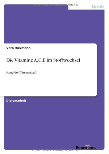 Die Vitamine A,C,E im Stoffwechsel - Stand der Wissenschaft