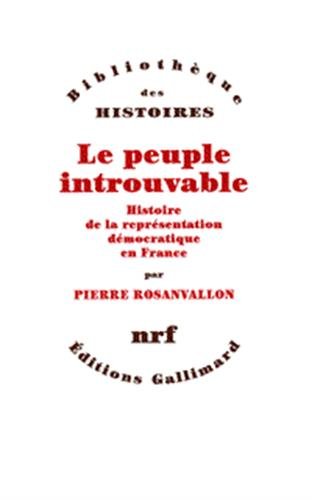 Le Peuple introuvable: Histoire de la représentation démocratique en France Le Peuple introuvable: Histoire de la représentation démocratique en France