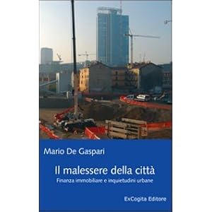 Il malessere della città. Finanza immobiliare e inquietudini urbane