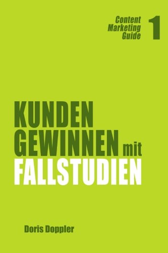 Kunden gewinnen mit Fallstudien: Content Marketing Guide 1