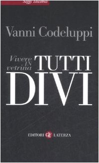Tutti divi. Vivere in vetrina libro