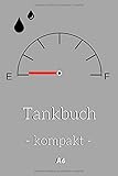 Tankbuch - kompakt - A6: Spritverbrauch im Blick | Tanknotizbuch für die tabellarische Dokumentation von 850 Tankvorgängen | Tankheft für KFZ by Tanken und Fahren