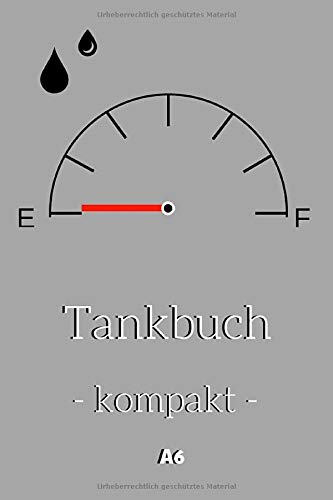Tankbuch - kompakt - A6: Spritverbrauch im Blick | Tanknotizbuch für die tabellarische Dokumentation von 850 Tankvorgängen | Tankheft für KFZ