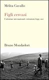 Image de Figli cercasi. L'adozione internazionale: istituzioni, leggi, casi