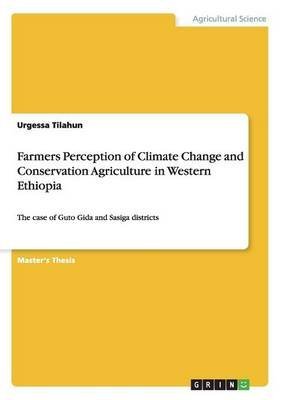 Free Farmers Perception Of Climate Change And Conservation Agriculture In Western Ethiopia By Author Urgessa Tilahun Published On April 2015 Pdf Download Hendrylevi