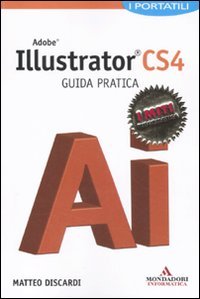 Adobe Illustrator CS4. Guida pratica Adobe Illustrator CS4. Guida pratica