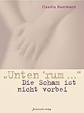 Unten rum. Die Scham ist nicht vorbei by 