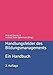 Handlungsfelder des Bildungsmanagements: Ein Handbuch by 