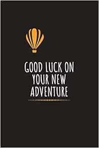 Good Luck On Your New Adventure Farewell Gift For Colleague Gag Blank Lined Journal Teacher Coworker Congratulations Good Luck New Journey Endeavor Adventure Job Funny Amazon Co Uk Publishing Larry E Mcclellan Books Good Luck On Your New Adventure Farewell Gift For Colleague Gag Blank Lined Journal Teacher Coworker Congratulations Good Luck New Journey Endeavor Adventure Job Funny Amazon Co Uk Publishing Larry E Mcclellan Books