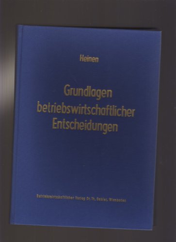 Grundlagen betriebswirtschaftlicher Entscheidungen: Das Zielsystem der Unternehmung (Die Betriebswirtschaft in Forschung und Praxis)