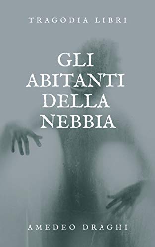 GLI ABITANTI DELLA NEBBIA GLI ABITANTI DELLA NEBBIA