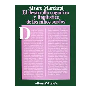El desarrollo cognitivo y lingüístico de los niños sordos (Alianza Psicología (Aps))