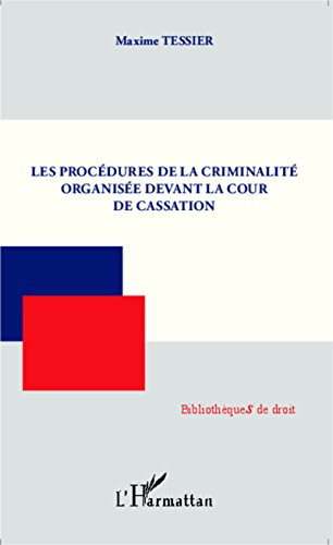 Les procédures de la criminalité organisée devant la cour de cassation Les procédures de la criminalité organisée devant la cour de cassation
