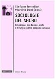 Sociologie del sacro. Emozioni, credenze, miti e liturgie nelle scienze umane