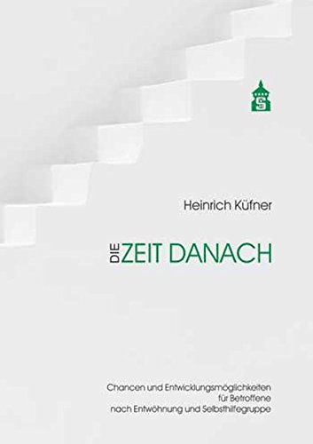 Download Die Zeit danach: Chancen und Entwicklungsmöglichkeiten für Betroffene nach Entwöhnung und Selbsthilfegruppe Download Die Zeit danach: Chancen und Entwicklungsmöglichkeiten für Betroffene nach Entwöhnung und Selbsthilfegruppe