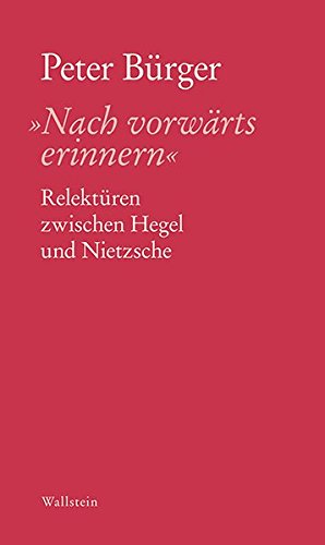 Download 'Nach vorwärts erinnern': Relektüren zwischen Hegel und Nietzsche Download 'Nach vorwärts erinnern': Relektüren zwischen Hegel und Nietzsche