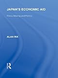 Image de Japan's Economic Aid: Policy Making and Politics (Routledge Library Editions: Japan)