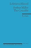 Lektüreschlüssel zu Arthur Miller: The Crucible (Reclams Universal-Bibliothek) by 